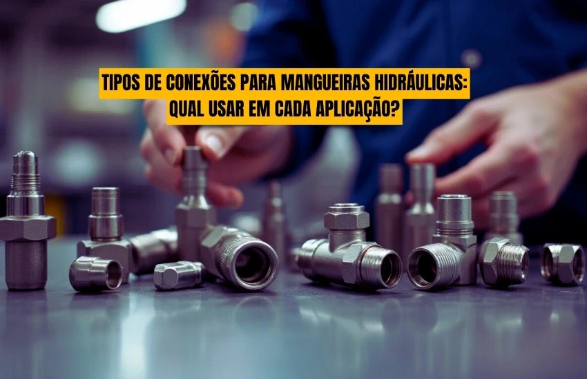 Tipos de conexões para mangueiras hidráulicas: qual usar em cada aplicação?