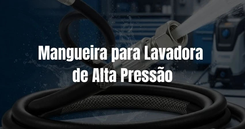 Mangueira para Lavadora de Alta Pressão